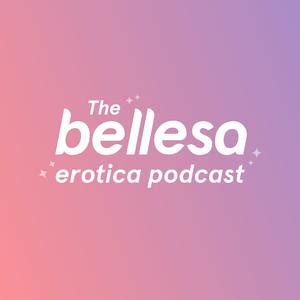 The Bellesa Erotica Podcast .
